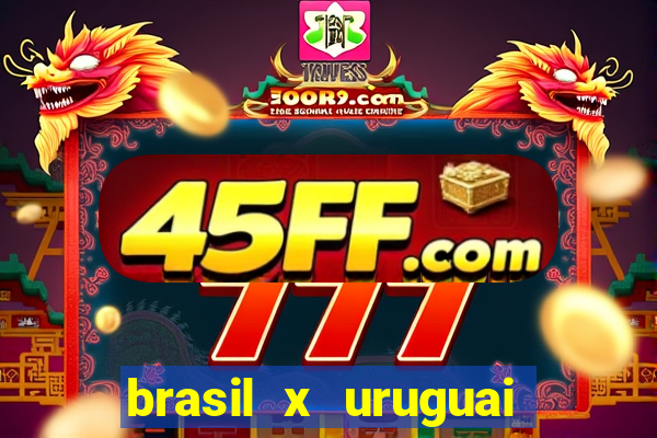 brasil x uruguai ao vivo multicanais
